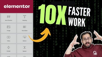 Work 10X Faster in Elementor (2025)