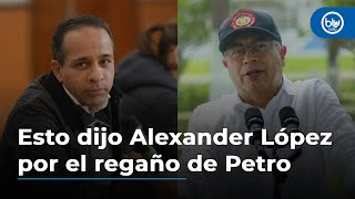 Esto dijo Alexander López por el regaño de Petro: 'No fue un jalón de orejas'