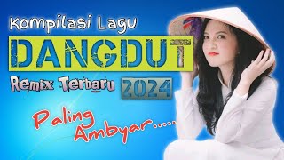 LAGU DANGDUT REMIX NONSTOP 2024 || DANGDUT FULL BASS || PAS BANGET BUAT PERJALANAN JAUH