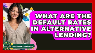 What Are The Default Rates In Alternative Lending? - Learn About Economics
