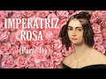 IMPERATRIZ AMÉLIA DE LEUCHTENBERG (PARTE I) A IMPERATRIZ ROSA