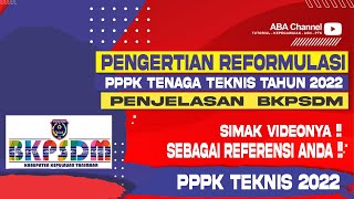 PENGERTIAN REFORMULASI OPTIMALISASI PPPK TEKNIS 2022 DISALPAIKAN SALAH SATU BKPSDM,CEK PENJELASANNYA