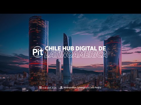 Evento Pit Chile 2024 - En Vivo - Chile Hub Digital de América Latina