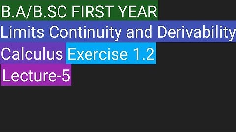 limits Continuity and Derivability exercise 1.2  calculas B.sc first year part-5