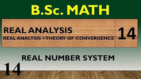 HP22BM3PS- 14 | B.Sc. MATH | REAL ANALYSIS | LEC - 14 | REAL NUMBERS SYSTEM | LEC - 14
