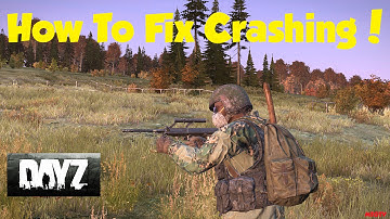 How To Fix Game Crashing! - DayZ Standalone (2015)