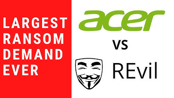 Largest Ransomware Demand Ever - Acer Computer Cyber Attack