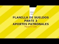 PLANILLA DE SUELDOS PARTE 3/6: APORTES PATRONALES