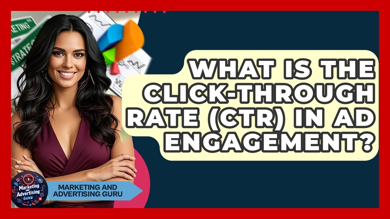 What Is The Click-Through Rate (CTR) In Ad Engagement? - Marketing and Advertising Guru