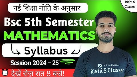 Bsc 5th semester mathematics syllabus 2024-25 | Bsc 5th sem maths syllabus by Rishi sir