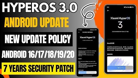 HyperOS & Android New Update Policy Release, Android 16/17/18/19/20 & HyperOS 7 Years Security Patch