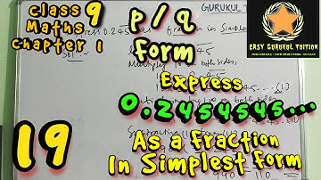 #19 Class 9 Maths Chapter 1 Number System Express 0.2454545.... Repeating Decimal as a fraction