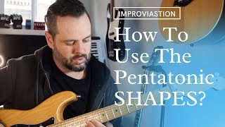 How to Use The Pentatonic Shapes