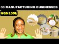 30 small manufacturing business ideas with ngn100k in nigeria
