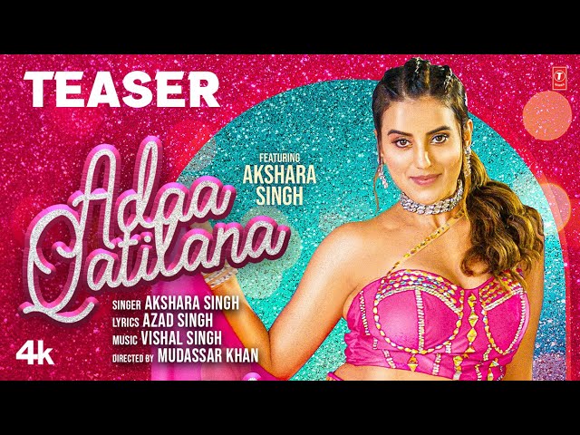 ADAA QATILANA | Latest Bhojpuri Song Teaser 2024 | AKSHARA SINGH | T-Series class=