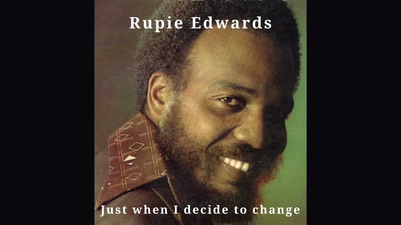 Just when I decide to change - Rupie Edwards