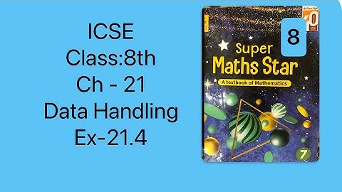 ICSE/class-8th/ch- Data Handling/ex21.4/ super maths star book//