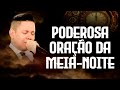ORAÇÃO DA MEIA-NOITE - 04 DE OUTUBRO