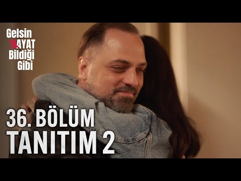 Gelsin Hayat Bildiği Gibi – 36.Bölüm Tanıtım 2