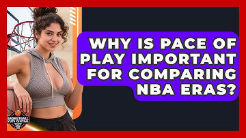 Why Is Pace Of Play Important For Comparing NBA Eras? - Basketball Stats Central