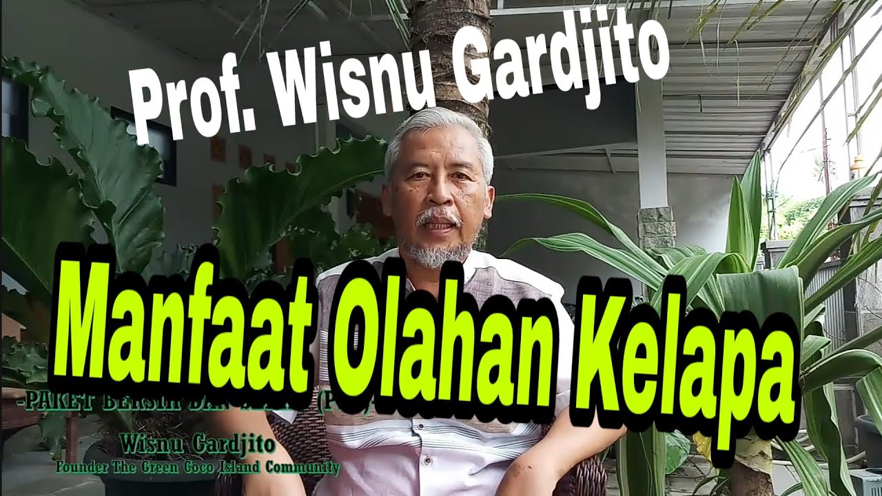Manfaat Olahan  dari  Kelapa  by Prof Wisnu Gardjito YouTube