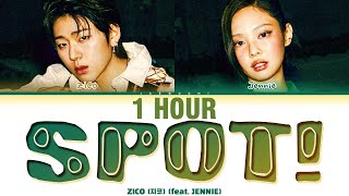 [1 HOUR] ZICO (지코) 'SPOT! (feat. JENNIE)' Lyrics (Color Coded Lyrics)