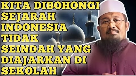 PENGKHIANATAN TERHADAP SEJARAH INDONESIA | Ustadz Andri Kurniawan