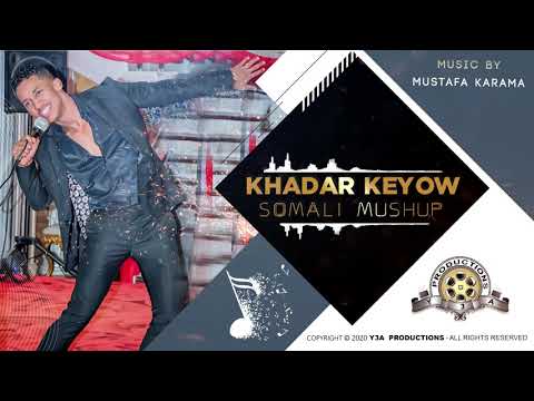 KHADAR KEEYOW | SOMALI MASHUP SONGS