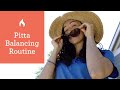 Pitta Dosha Routine [5 Tips for Creating Balance in Your Day]
