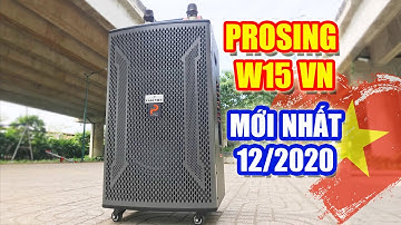 PROSING tung Loa Kéo 4 tấc GIÁ RẺ "W15 VN" Phục Vụ Tết 2021 này !