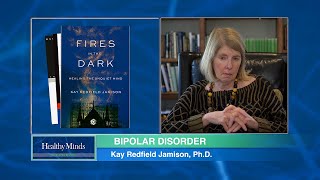 Healthy Minds | Bipolar Disorder, Part Two: A Conversation With Kay Redfield Jamison, Ph.D.