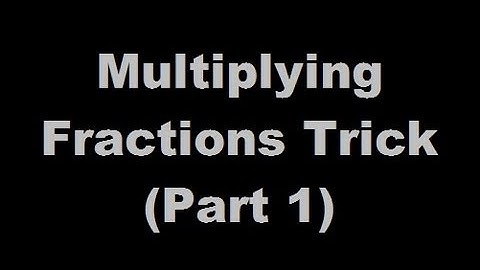 Multiplying Fractions Trick - Part 1
