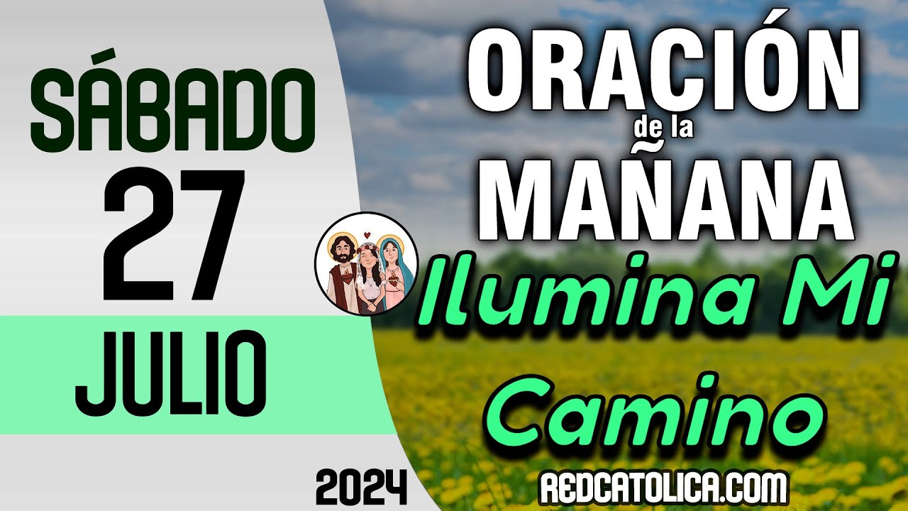 Oracion de la Mañana De Hoy Sabado 27 de Julio - Salmo 114 Tiempo De ...