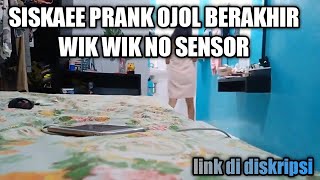 SISKAEE PRANK OJOL BERAKHIR WIK WIK NO SENSOR link di diskipsi