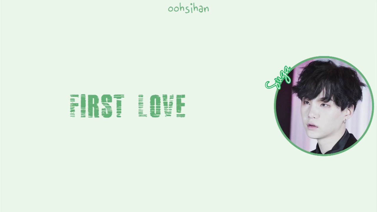 Bts first. Suga first Love.