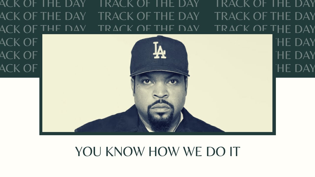 Ice cube you know how. Ice Cube you know how we do it. Ice Cube you know how do it.