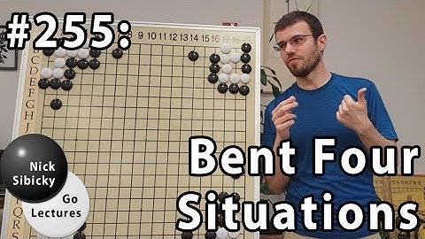 Nick Sibicky Go Lecture #255 - Bent Four Situations