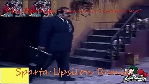 (Preview)[Chaves]Seu Barriga Has a Sparta Upsilon Remix