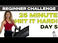 25 min hiit it hard  day 5 of 7 of the new year beginner challenge