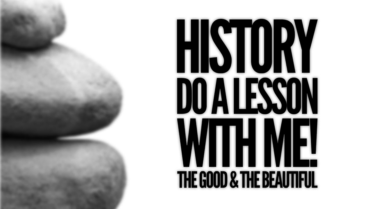Homeschool with Me || The good and the beautiful history 1 