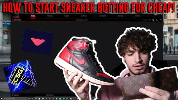 HOW TO START SNEAKER BOTTING FOR CHEAP! | BEGINNERS GUIDE TO SNEAKER BOTTING!