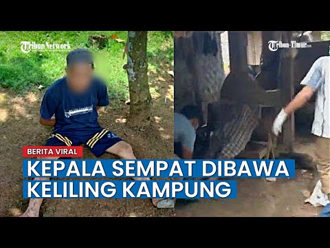 KRONOLOGI Anak Penggal Leher Ayahnya, Kepala Sempat Dibawa Keliling Kampung