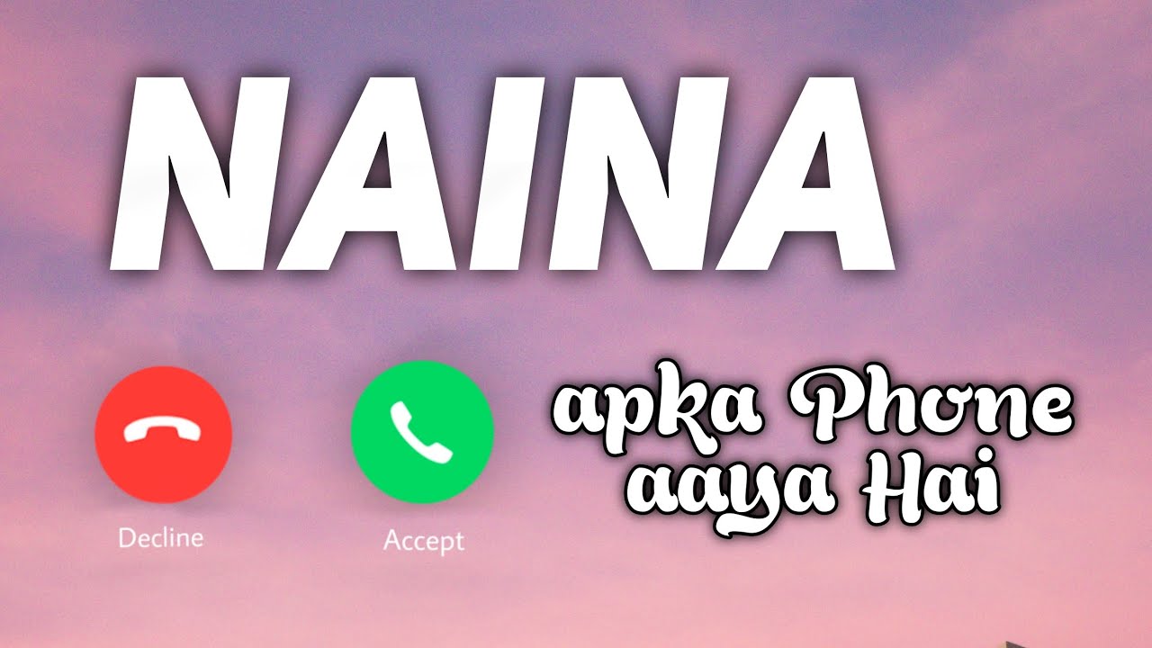 NAINA NAME RINGTONE NAINA NAAM KI RINGTONE NAINA NAME MOBILE