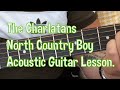 The Charlatans-North Country Boy-Acoustic Guitar Lesson.
