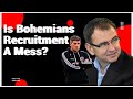 Is bohemians recruitment a mess  we discuss and dissect 