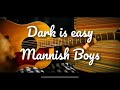 Dark is easy -Mannish Boys cover