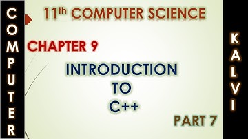 11th CS- CHAPTER 9 - INTRODUCTION TO C++ - PART 7