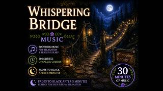 🌉Whispering Bridge | 30 Minutes of Gentle Sleep Music (Fades Black After 5 Minutes) | Firefly Forest screenshot 3