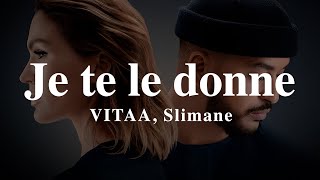 A + LYRICS |  Je te le donne - VITAA, Slimane