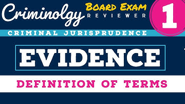 Evidence [Part 1]; DEFINITION OF TERMS